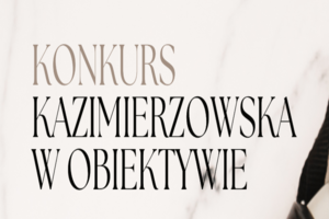 Konkurs fotograficzny „Kazimierzowska w obiektywie”