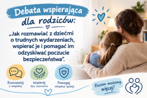 Debata online – jak rozmawiać z dziećmi o trudnych wydarzeniach?